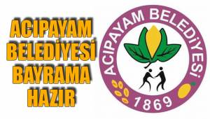 ACIPAYAM BELEDİYESİ’NDEN BAYRAMDA KESİNTİSİZ HİZMET