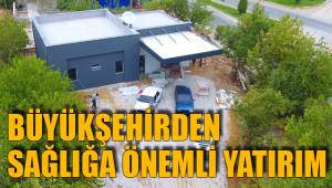BÜYÜKŞEHİRDEN SAĞLIĞA ÖNEMLİ YATIRIM