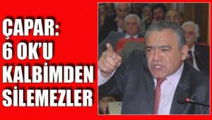 ÇAPAR: 6 OK’U KALBİMDEN SİLEMEZLER