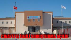 CİNAYETLE İLGİLİ SORUŞTURMA AÇILDI