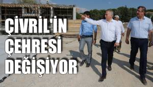 ÇİVRİL'İN ÇEHRESİ DEĞİŞİYOR