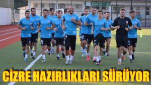CİZRE HAZIRLIKLARI SÜRÜYOR