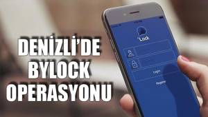 DENİZLİ’DE BYLOCK OPERASYONU