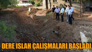 DERE ISLAH ÇALIŞMALARI BAŞLADI