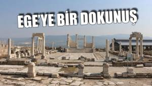 EGE’YE BİR DOKUNUŞ