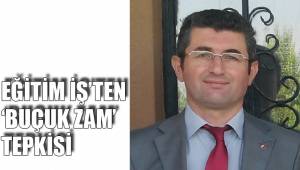 EĞİTİM İŞ’TEN ‘BUÇUK ZAM’ TEPKİSİ