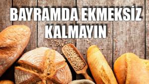 EKMEĞİNİZİ ALMAYI UNUTMAYIN