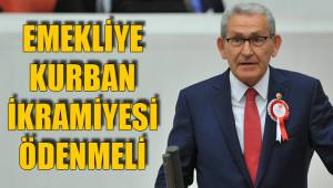 EMEKLİYE KURBAN İKRAMİYESİ ÖDENMELİ
