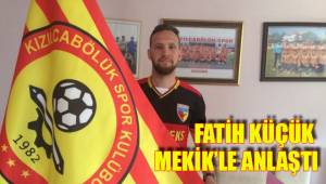 FATİH KÜÇÜK MEKİK’LE ANLAŞTI
