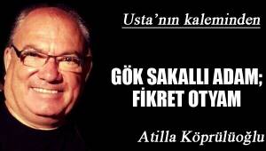 GÖK SAKALLI ADAM; FİKRET OTYAM