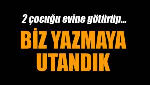 GÜNÜN EN İĞRENÇ HABERİ