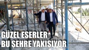GÜZEL ESERLER BU ŞEHRE YAKIŞIYOR