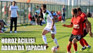 HOROZ AÇILIŞI ADANA’DA YAPACAK