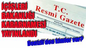 İÇİŞLERİ BAKANLIĞI KARARNAMESİ YAYINLANDI