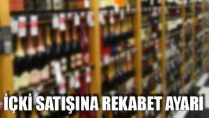 İÇKİ SATIŞINA REKABET AYARI