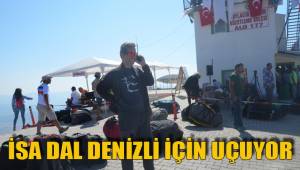 İSA DAL DENİZLİ İÇİN UÇUYOR