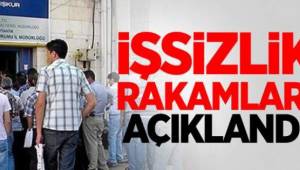 İŞSİZLİK RAKAMLARI AÇIKLANDI