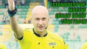 İSTANBULSPOR MAÇINI ERKAN ENGİN YÖNETECEK