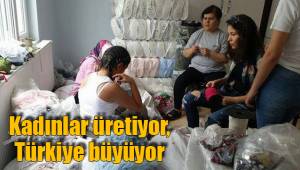 Kadınlar üretiyor, Türkiye büyüyor