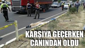 KARŞIYA GEÇERKEN CANINDAN OLDU