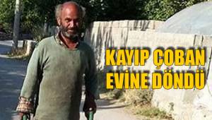 KAYIP ÇOBAN EVİNE DÖNDÜ