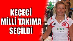 KEÇECİ MİLLİ TAKIMA SEÇİLDİ