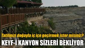 KEYF-İ KANYON SİZLERİ BEKLİYOR
