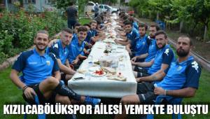 KIZILCABÖLÜKSPOR AİLESİ YEMEKTE BULUŞTU