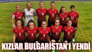 KIZLAR BULGARİSTAN’I YENDİ
