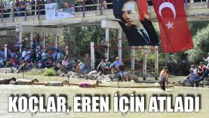 KOÇLAR, EREN İÇİN ATLADI