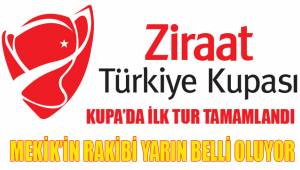 KUPA'DA İLK TUR TAMAMLANDI
