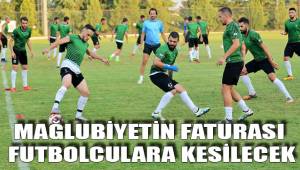 MAĞLUBİYETİN FATURASI FUTBOLCULARA KESİLECEK