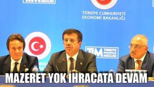 MAZERET YOK İHRACATA DEVAM