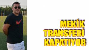 MEKİK TRANSFERİ KAPATIYOR