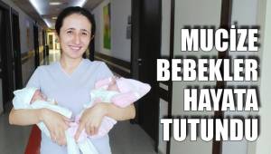 MUCİZE BEBEKLER HAYATA TUTUNDU