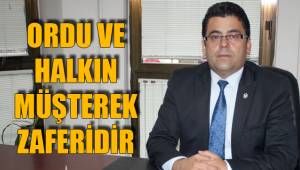 ORDU VE HALKIN MÜŞTEREK ZAFERİDİR