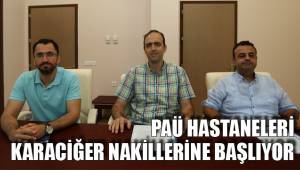 PAÜ HASTANELERİ KARACİĞER NAKİLLERİNE BAŞLIYOR
