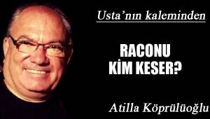 RACONU KİM KESER?