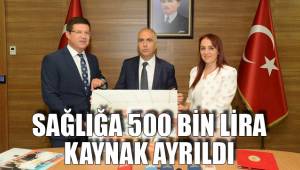 SAĞLIĞA 500 BİN LİRA KAYNAK AYRILDI