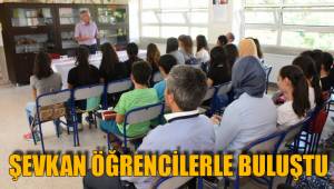 ŞEVKAN ÖĞRENCİLERLE BULUŞTU