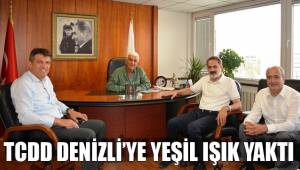 TCDD DENİZLİ’YE YEŞİL IŞIK YAKTI