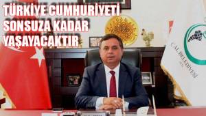 TÜRKİYE CUMHURİYETİ SONSUZA KADAR YAŞAYACAKTIR