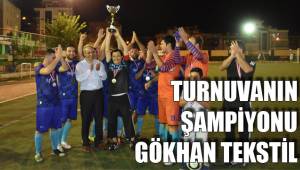 TURNUVANIN ŞAMPİYONU GÖKHAN TEKSTİL