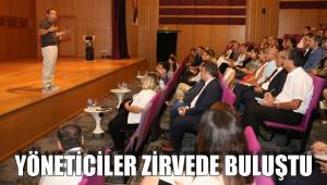 YÖNETİCİLER ZİRVEDE BULUŞTU