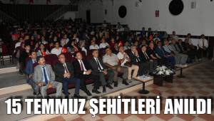 15 TEMMUZ ŞEHİTLERİ ANILDI
