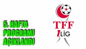 5. HAFTA PROGRAMI AÇIKLANDI