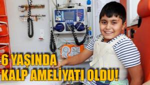 6 YAŞINDA KALP AMELİYATI OLDU!