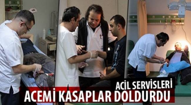 ACEMİ KASAPLAR HASTANELERİ DOLDURDU