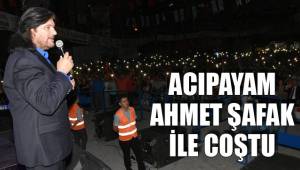 ACIPAYAM AHMET ŞAFAK İLE COŞTU
