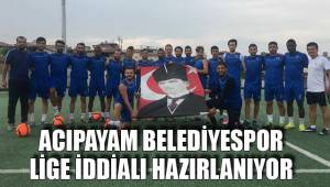 ACIPAYAM BELEDİYESPOR LİGE İDDİALI HAZIRLANIYOR
